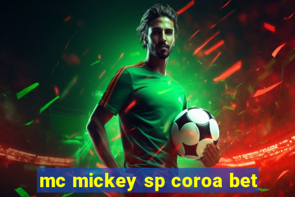 mc mickey sp coroa bet